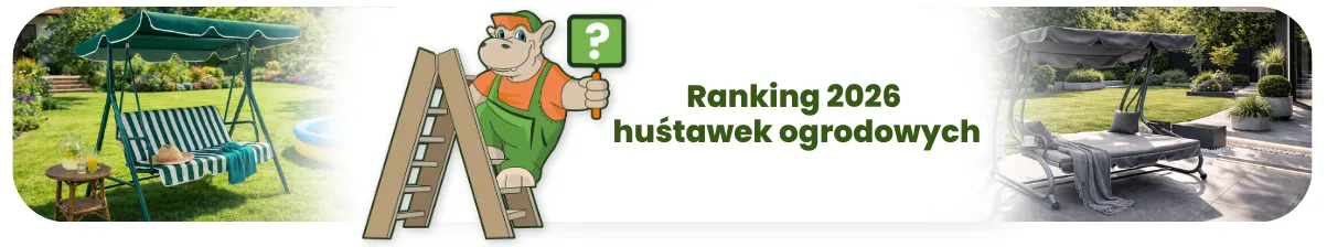Ranking 2026 huśtawek ogrodowych – od tradycyjnych modeli po modne bujaki